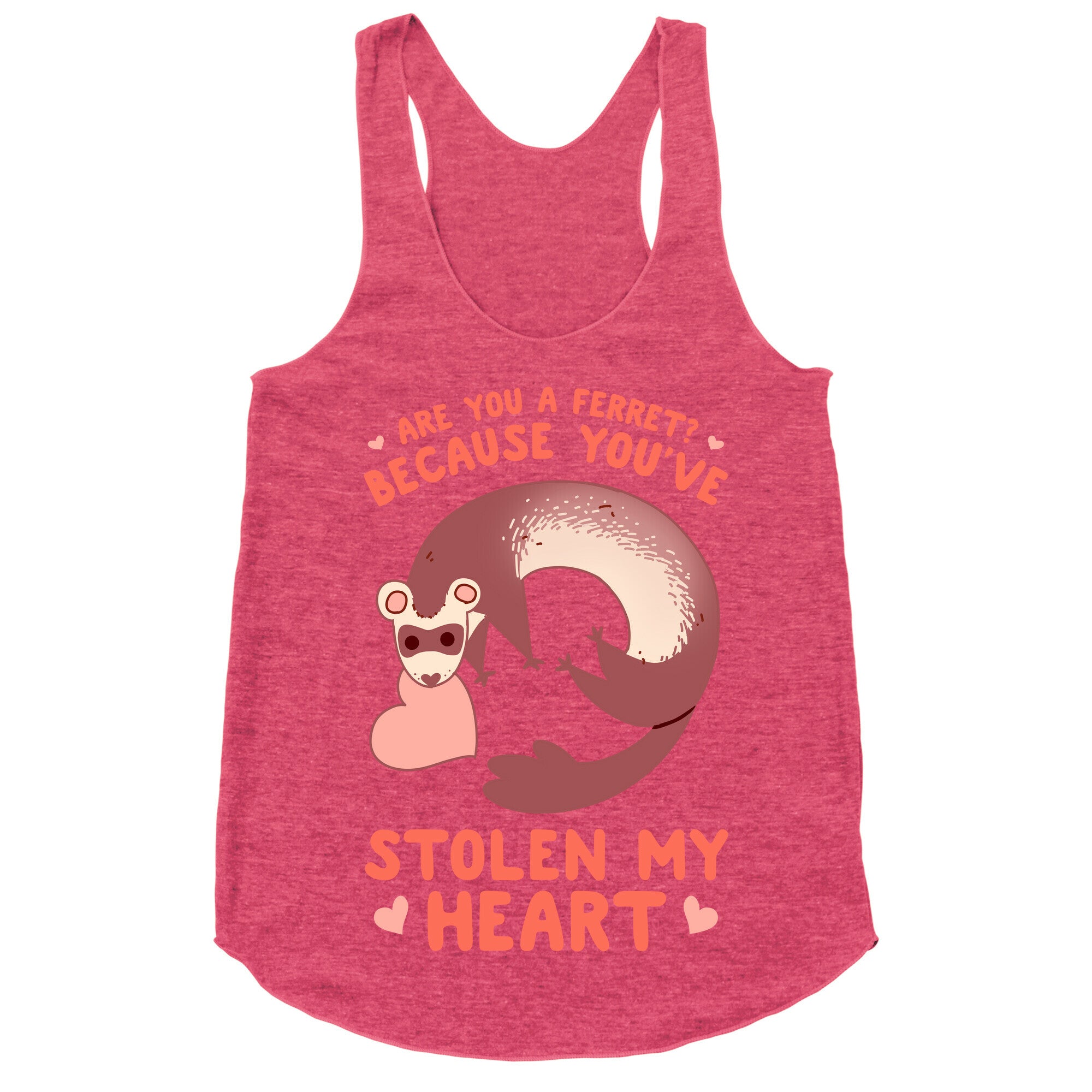 Are You A Ferret? Because You've Stolen My Heart Racerback Tank